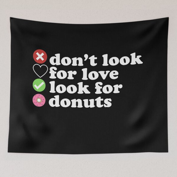 Item preview,  Dont Look For Love Look For Donuts Quote designed and sold by AritraSur.
