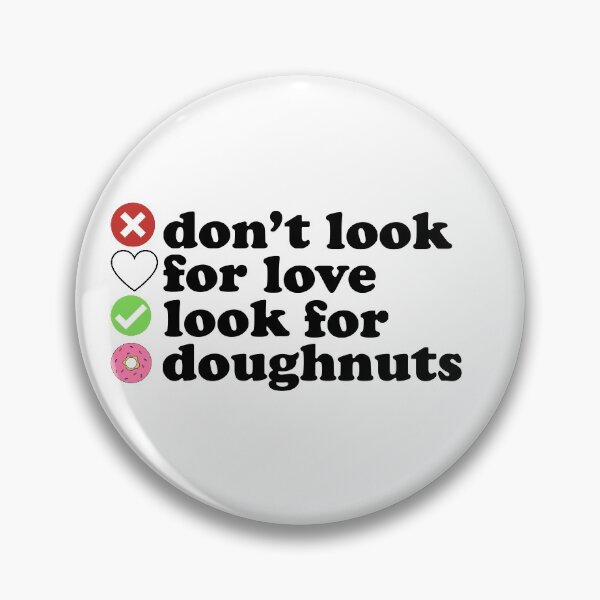Item preview, Dont Look For Love Look For Doughnuts Quote designed and sold by AritraSur.