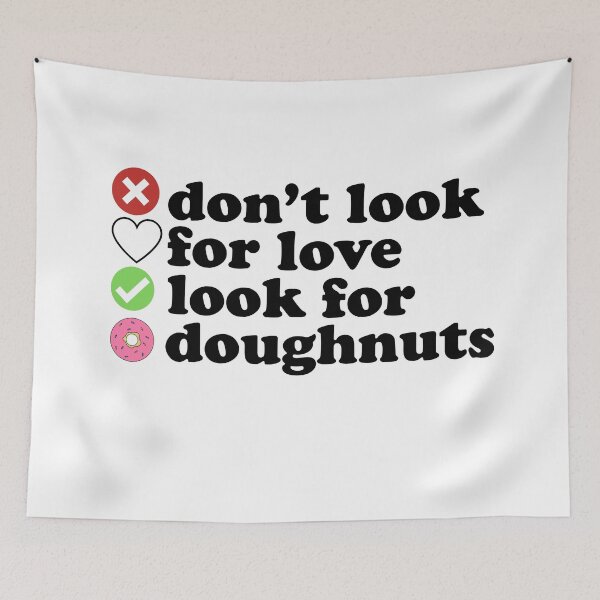 Item preview, Dont Look For Love Look For Doughnuts Quote designed and sold by AritraSur.