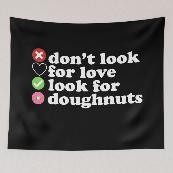 Item preview,  Dont Look For Love Look For Doughnuts Quote designed and sold by AritraSur.