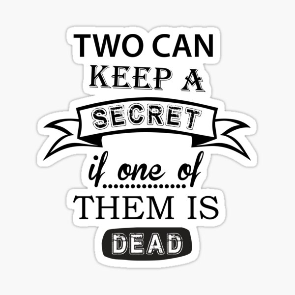 "two can keep a secret..." Sticker by maniacreations Redbubble
