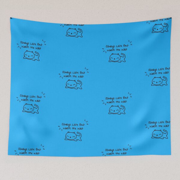 Item preview, Always Late But Worth The Wait designed and sold by TammiPrez.