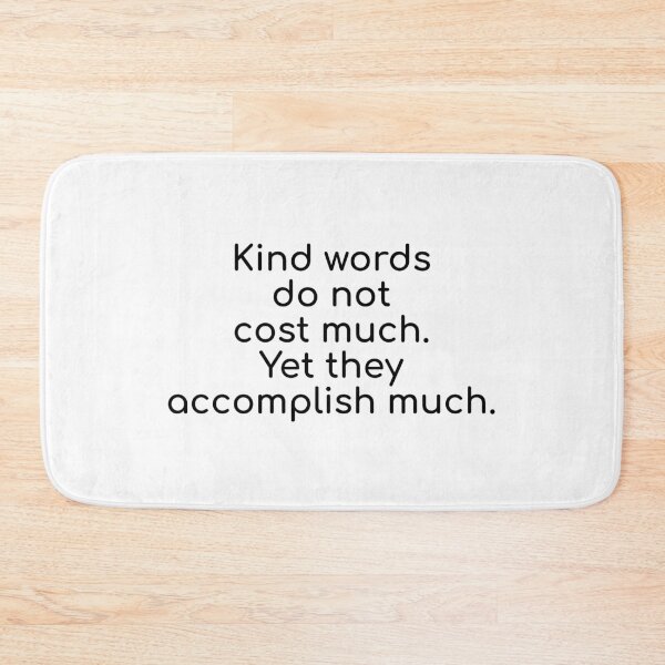 Item preview, Kind words do not cost much. Yet they accomplish much. designed and sold by Optimus108.