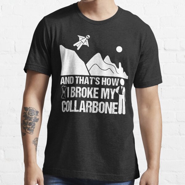 "Funny Broken Clavicle Story Broken Collarbone Surgery Recovery" T