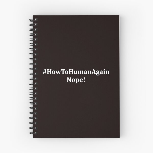 Item preview, #HowToHumanAgain Nope designed and sold by SchooledDesigns.