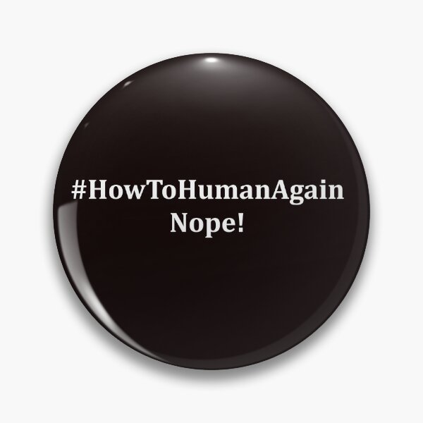 Item preview, #HowToHumanAgain Nope designed and sold by SchooledDesigns.