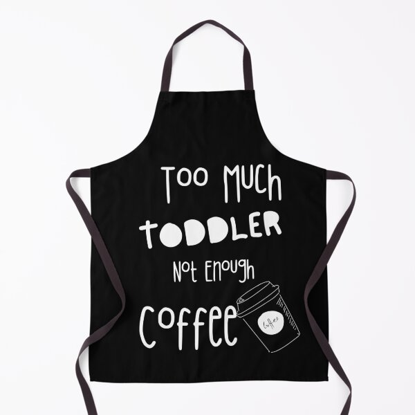 Item preview, Too Much Toddler Not Enough Coffee designed and sold by Quadghouls.