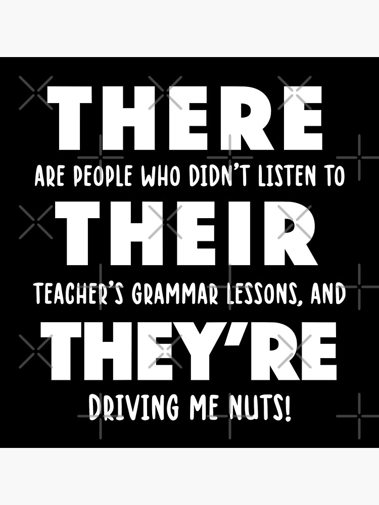 There Their Theyre Funny English Grammar Teacher T Poster By Jackcurtis1991 Redbubble 0676