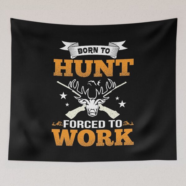 Item preview, BORN TO HUNT FORCED TO WORK COLLECTION designed and sold by JRM Tees & More Store.