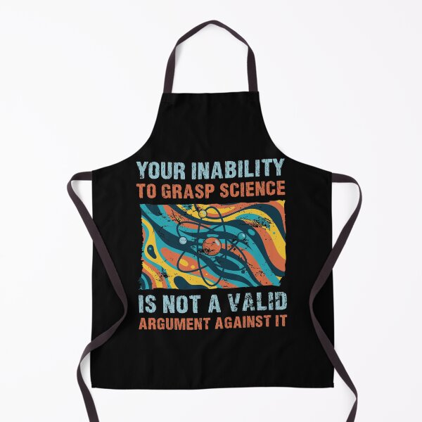 Item preview, Your Inability To Grasp Science Is Not A Valid Argument Tee Science Study Lab School Students Teacher Chemistr designed and sold by shirti.