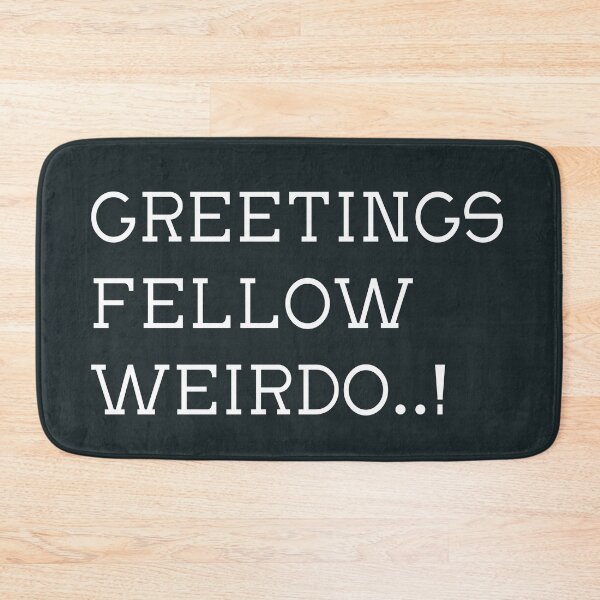 Item preview, Greetings Fellow Weirdo! designed and sold by Legit Hooligan.