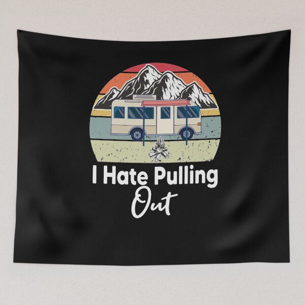 Item preview, I Hate Pulling Out Funny Camping Fifth Wheel Retro designed and sold by Heddar Badreddine.