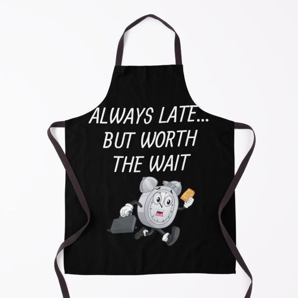 Item preview, Always Late But Worth The Wait designed and sold by Martin-bivert.