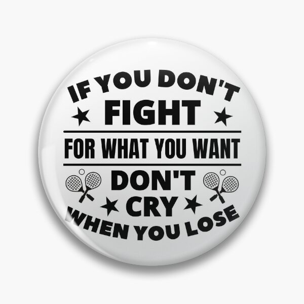 Item preview, Squash: If you don't fight for what you want don't cry when you lose designed and sold by TheGreenGoat.