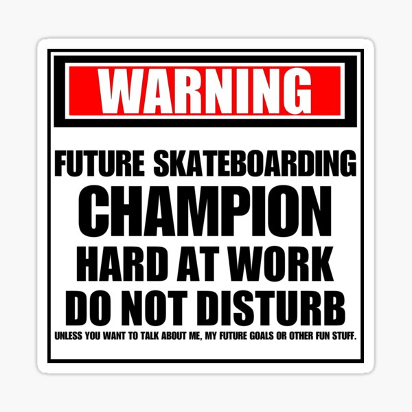 Warning Future Skateboarding Champion Hard At Work Do Not Disturb Sticker