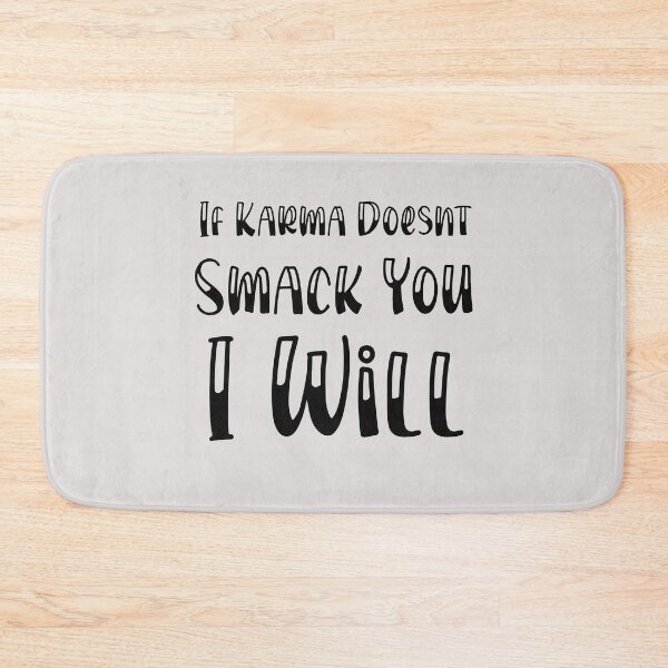 Item preview, If Karma Doesn't Smack You, i Will funny quote designed and sold by unique things.