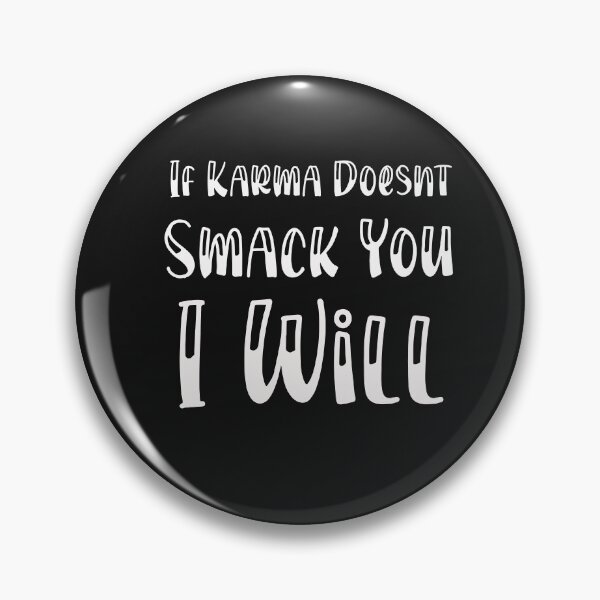 Item preview, If Karma Doesn't Smack You, i Will. funny quote designed and sold by unique things.