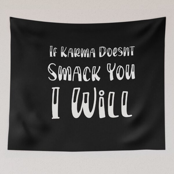 Item preview, If Karma Doesn't Smack You, i Will. funny quote designed and sold by unique things.