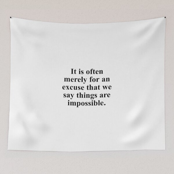Item preview, It is often merely for an excuse that we say things are impossible. designed and sold by Optimus108.