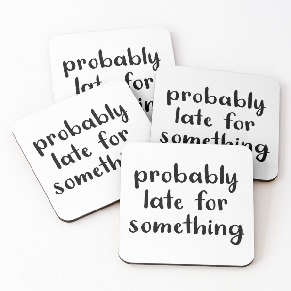 Item preview, Probably Late For Something designed and sold by quoteedesigns.
