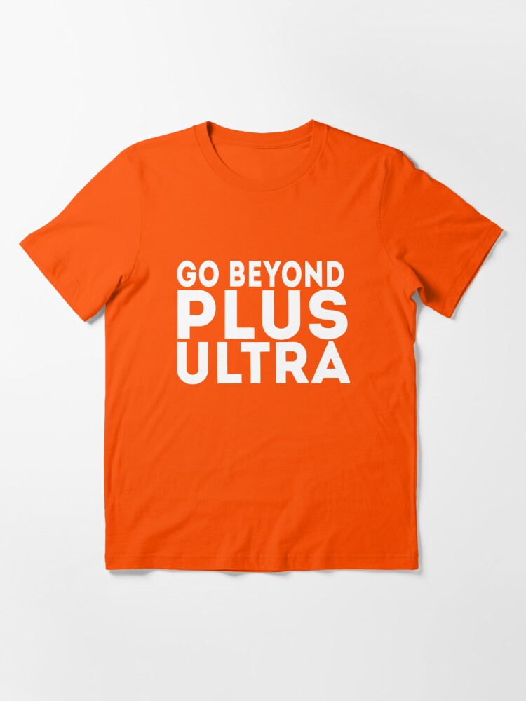 go beyond plus ultra shirt