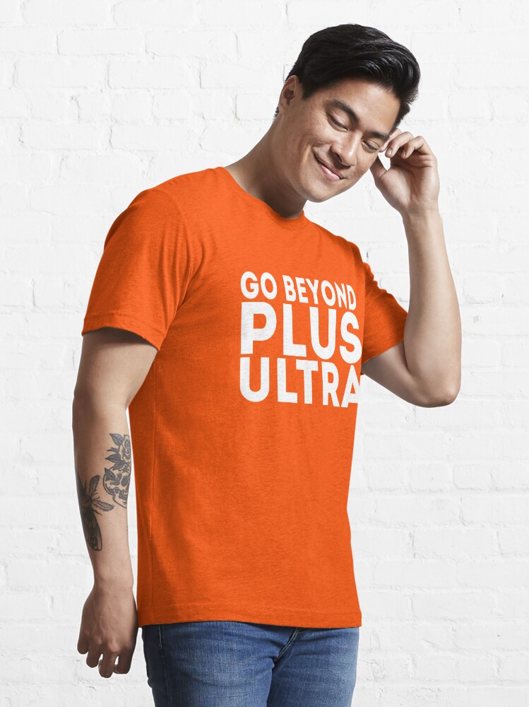 go beyond plus ultra shirt