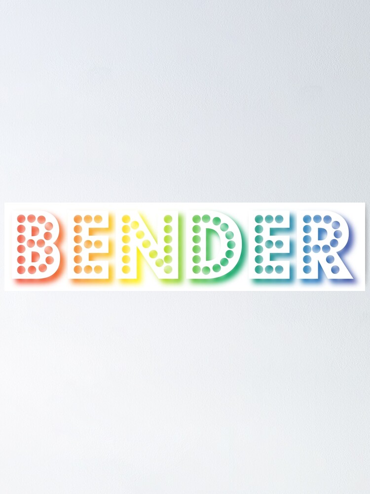 "BENDER [rainbow slang] " Poster for Sale by lazarusheart Redbubble