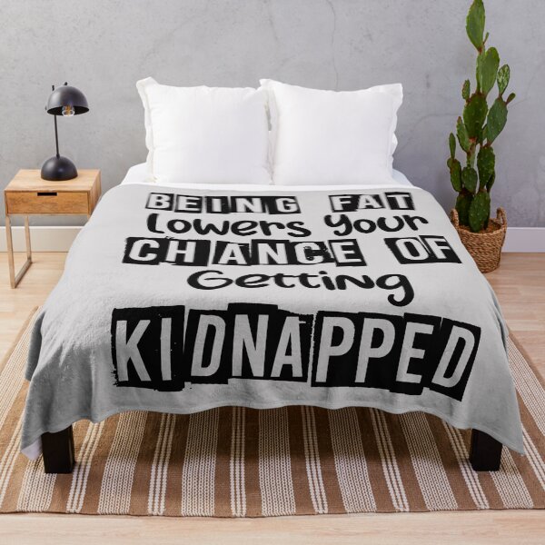 Item preview, Being Fat Lowers Your Chance Of Getting Kidnapped funny quote designed and sold by unique things.