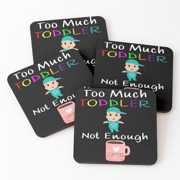 Item preview, Too Much Toddler Not Enough Coffee designed and sold by CreativeBel.