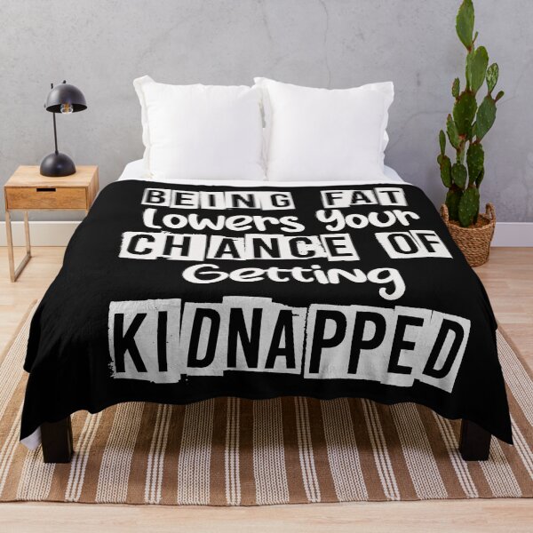 Item preview, Being fat lowers your chance of getting kidnapped funny quote designed and sold by unique things.