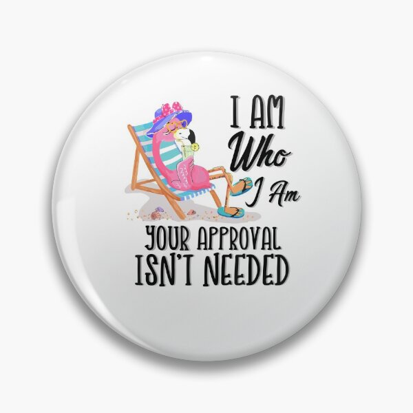 Item preview, I am and Your Approval Isn't Needed Funny Flamingo designed and sold by magicos1.