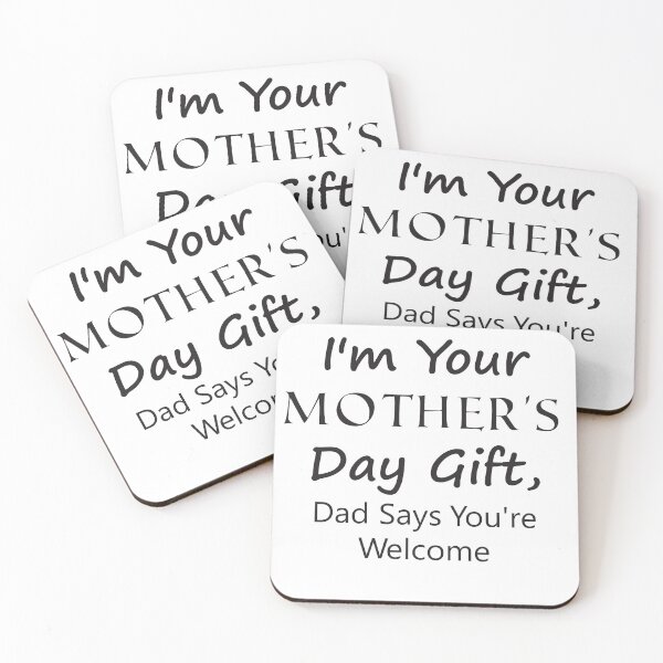 Item preview, I'm Your Mother's Day Gift, Dad Says You're Welcome designed and sold by KElife.