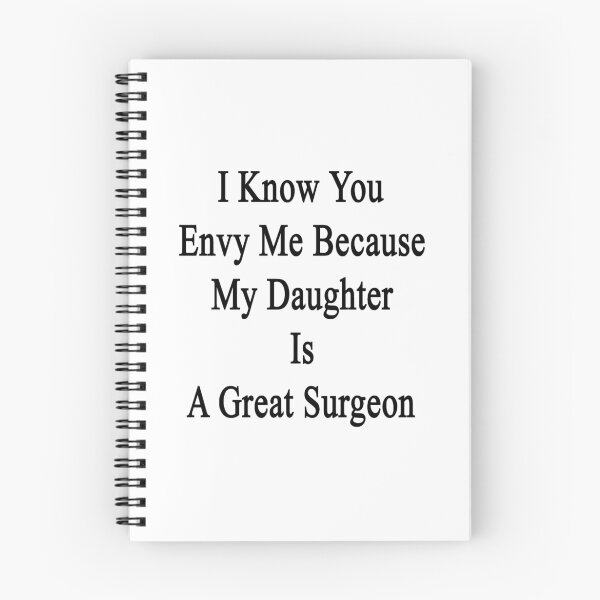 Item preview, I Know You Envy Me Because My Daughter Is A Great Surgeon designed and sold by supernova23.