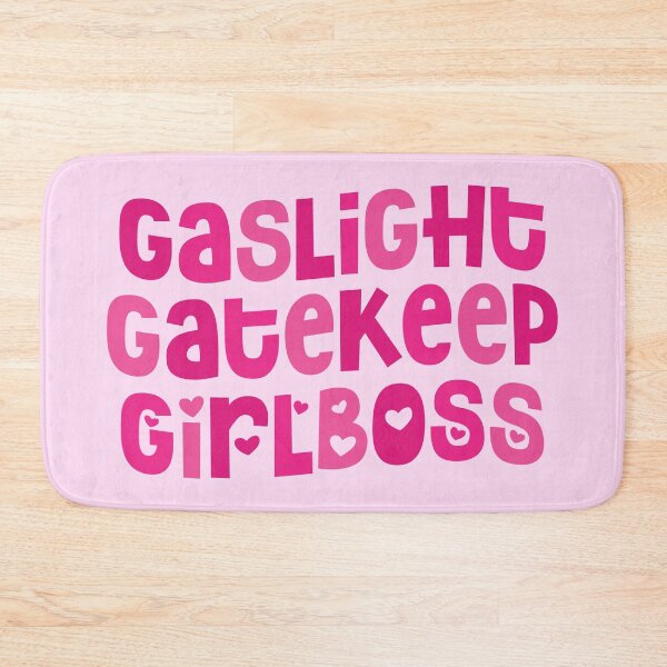 Item preview, gaslight gatekeep girlboss designed and sold by gwynethc.
