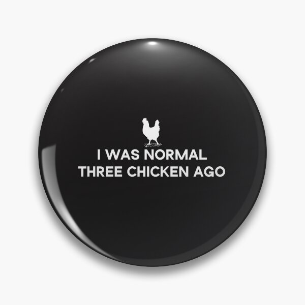 Item preview, I Was Normal Three Chicken Ago designed and sold by Txxmstore.