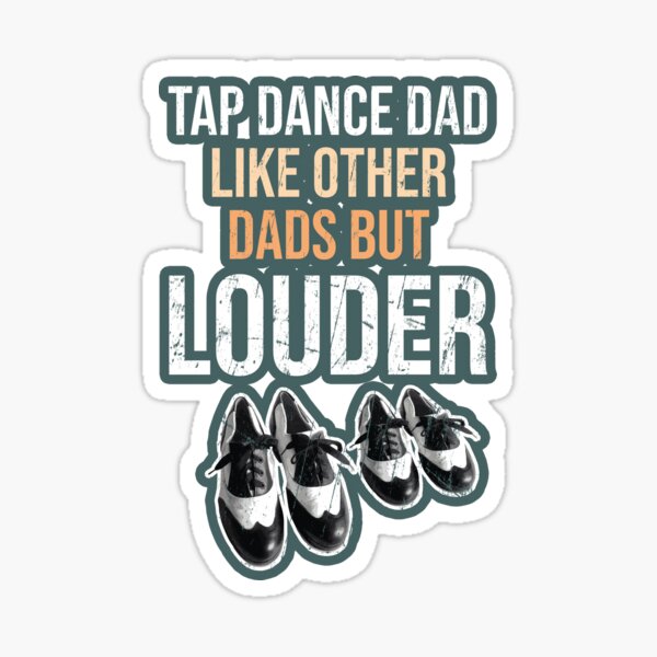 "Funny Tap dancing gift Tap dance dad like other dads but louder
