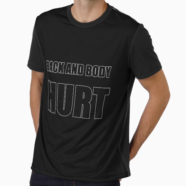Back and Body Hurt Graphic T-Shirt