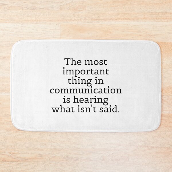 Item preview, The most important thing in communication is hearing what isn't said. designed and sold by Optimus108.