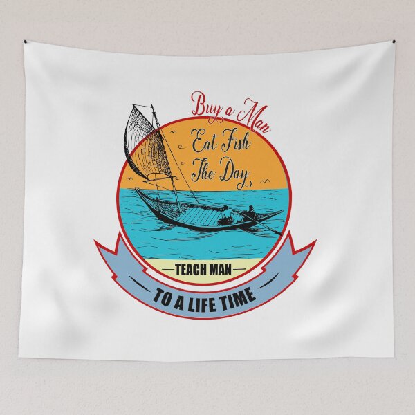 Item preview, Buy A Man Eat Fish The Day Teach Man To A Life Time designed and sold by Desibeau.