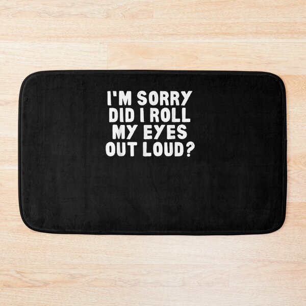 Item preview, I'm Sorry Did I Roll My Eyes Out Loud? Funny Sarcastic Humor designed and sold by Miss Kirstin.