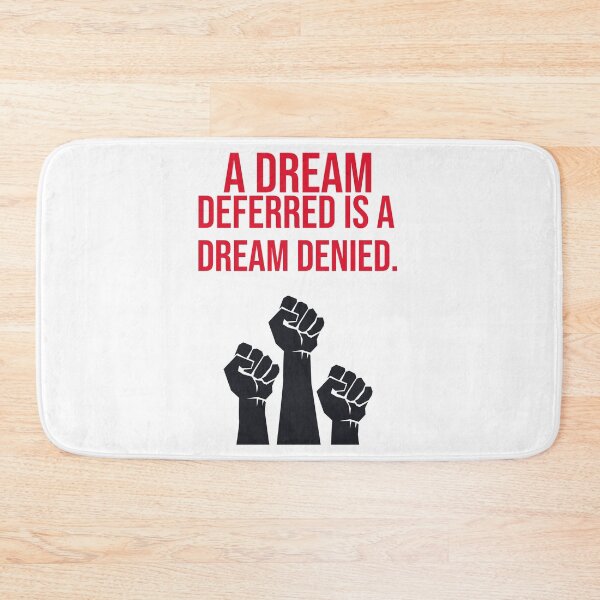 Item preview, A Dream Deferred is a Dream Denied designed and sold by Queen1120.
