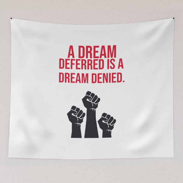 Item preview, A Dream Deferred is a Dream Denied designed and sold by Queen1120.