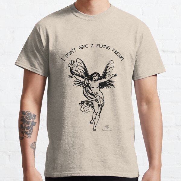 I Don't Give A Flying Faerie Classic T-Shirt