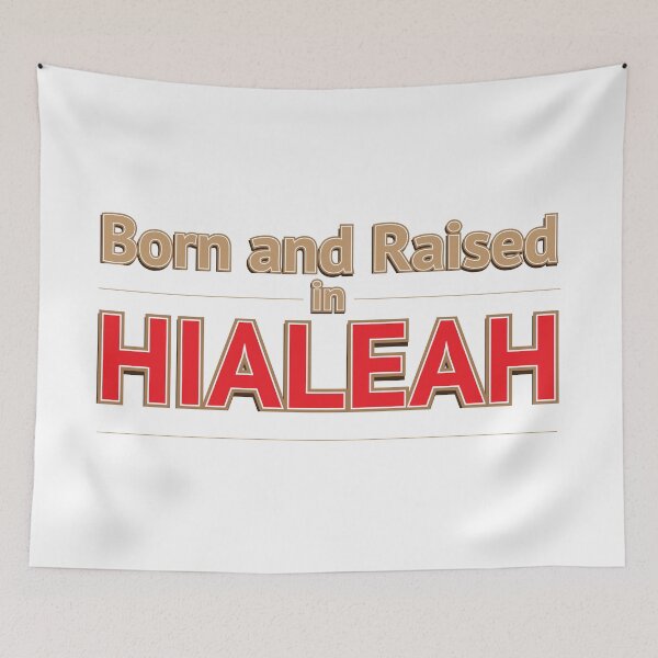 Item preview, Born and Raised in Hialeah - Florida designed and sold by estudio3e.