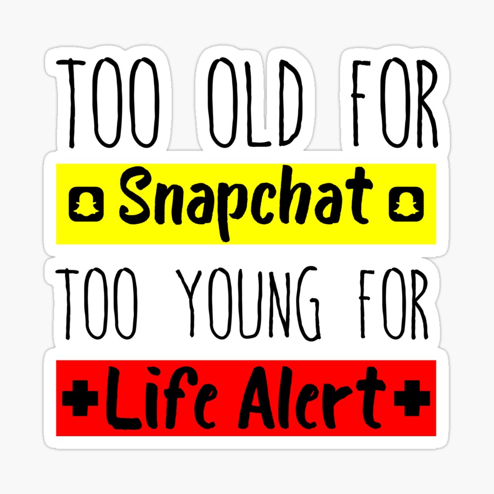 Too Old For Snapchat Too Young For Life Alert Funny Birthday Women Graphic