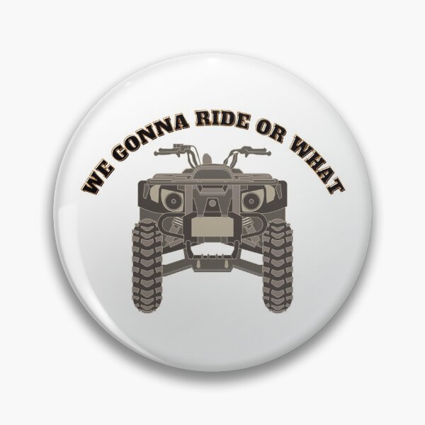 Item preview, We Gonna Ride Or What 4 Wheeler ATV designed and sold by CarantinedChaos.