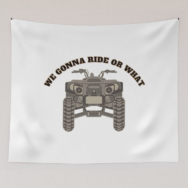 Item preview, We Gonna Ride Or What 4 Wheeler ATV designed and sold by CarantinedChaos.