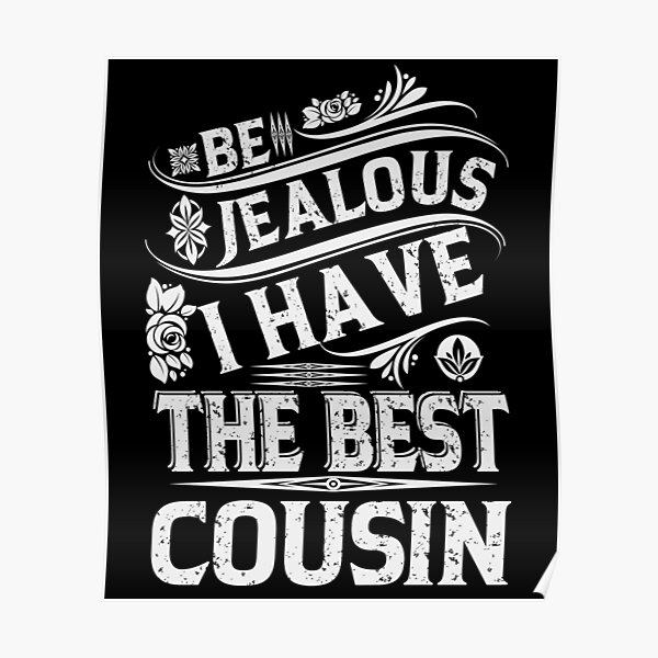 Posters Sur Le Theme Best Cousin Redbubble