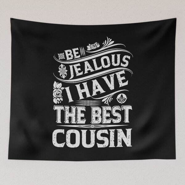Item preview, Be Jealous I have The Best COUSIN Funny Family Gift designed and sold by YAHIA-14.