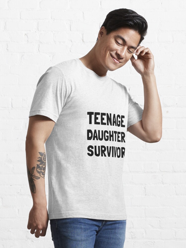 teenage daughter survivor t shirt